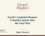 Israel Studies: Israel’s Academia Deepens Colonial Control After the Gaza War (July 2026)