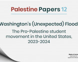 Palestine Paper 12: Washington’s (Unexpected) Flood: An analytical review of the Pro-Palestine student movement in the United States, 2023- 2024